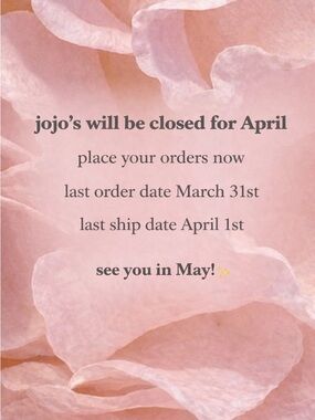 jojo’s closed for April ✨ see you in May